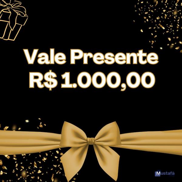 Vale Presente R$ 1000,00 (Mil Reais)