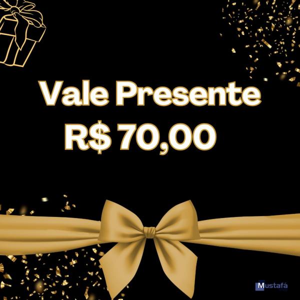 Vale Presente R$ 70,00 (Setenta Reais)